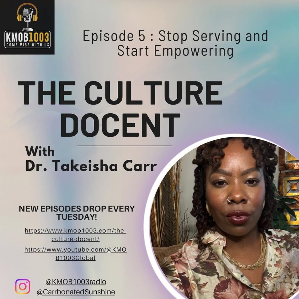 Alt: The Culture Docent Podcast Episode 5 replay Stop Serving Start Empowering KMOB1003 TikTok DE