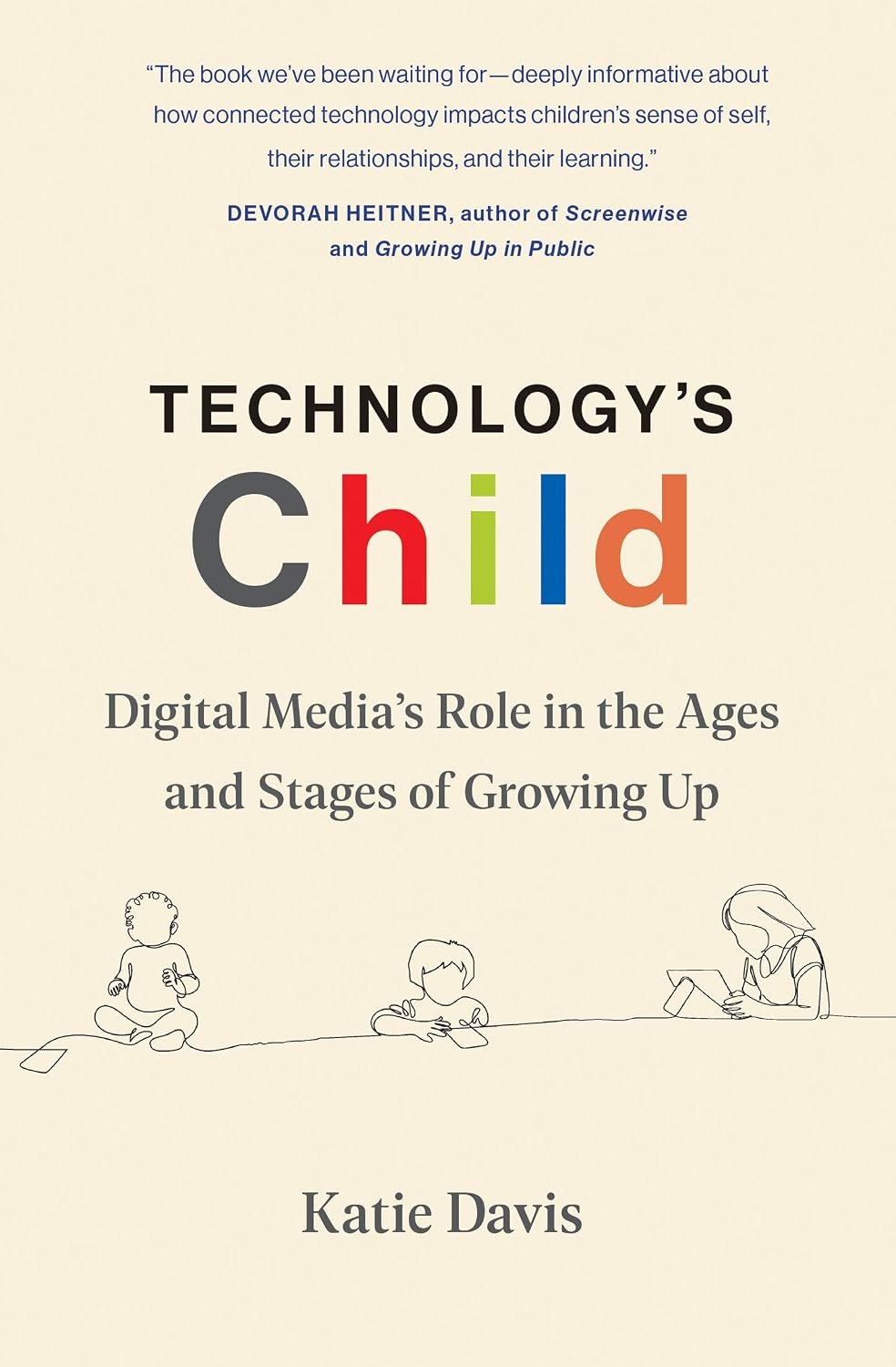 Technology's Child: Digital Media's Role in the Ages and Stages of Growing Up by Katie Davis — book cover.