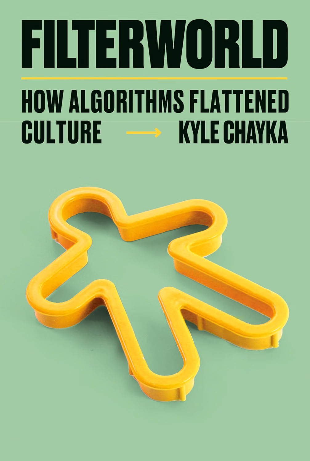 Book cover for Filterworld: How Algorithms Flattened Culture by Kyle Chayka.